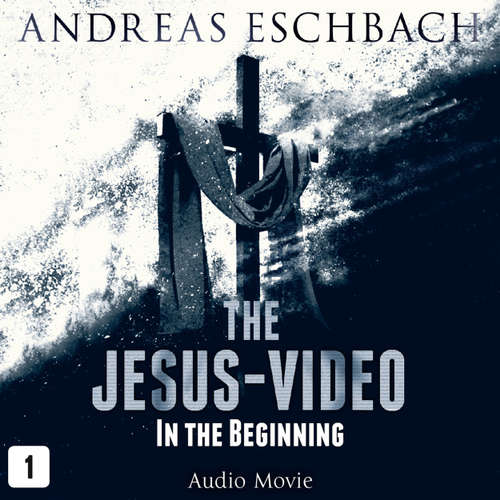 Audiobook The Jesus-Video, Episode 1: In the Beginning (Audio Movie) - Andreas Eschbach - David Rintoul Audiobook The Jesus-Video, Episode 1: In the Beginning (Audio Movie) - Andreas Eschbach - David Rintoul