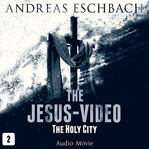 Audiobook The Jesus-Video, Episode 2: The Holy City (Audio Movie) - Andreas Eschbach - David Rintoul Audiobook The Jesus-Video, Episode 2: The Holy City (Audio Movie) - Andreas Eschbach - David Rintoul