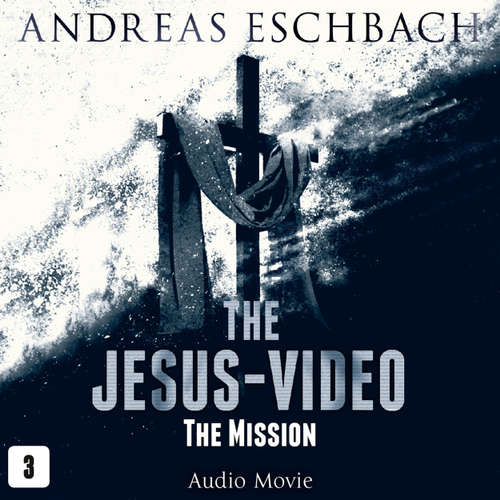Audiobook The Jesus-Video, Episode 3: The Mission (Audio Movie) - Andreas Eschbach - David Rintoul Audiobook The Jesus-Video, Episode 3: The Mission (Audio Movie) - Andreas Eschbach - David Rintoul