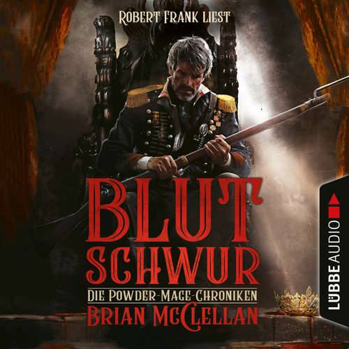 Hoerbuch Blutschwur - Die Powder-Mage-Chroniken 1 - Brian McClellan - Robert Frank Hoerbuch Blutschwur - Die Powder-Mage-Chroniken 1 - Brian McClellan - Robert Frank