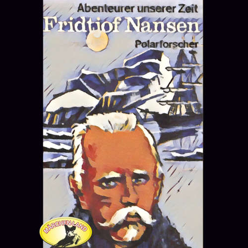Hoerbuch Abenteurer unserer Zeit, Fridtjof Nansen - Kurt Stephan - Thomas Kylau