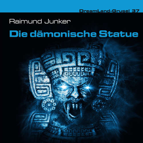 Hoerbuch Dreamland Grusel, Folge 37: Die dämonische Statue - Raimund Junker - Christian Weygand