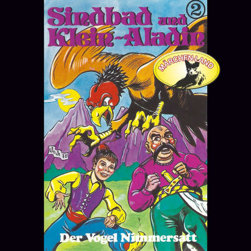 Hoerbuch Sindbad und Klein-Aladin, Folge 2: Der Vogel Nimmersatt - Rolf Ell - Manou Lubowski