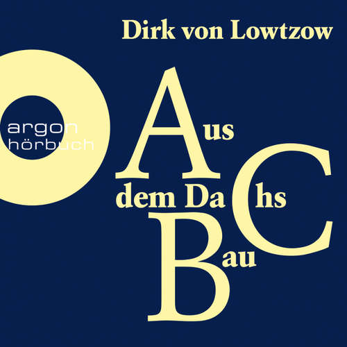 Hoerbuch Aus dem Dachsbau - Dirk von Lowtzow - Dirk von Lowtzow Hoerbuch Aus dem Dachsbau - Dirk von Lowtzow - Dirk von Lowtzow