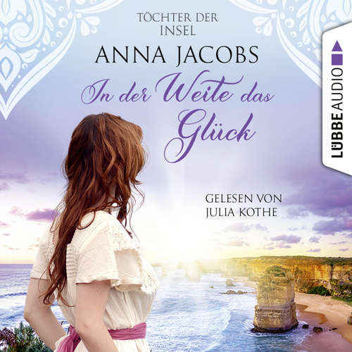 Hoerbuch In der Weite das Glück - Töchter der Insel, Teil 2 - Anna Jacobs - Julia Kothe