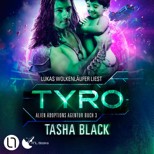 Hoerbuch Tyro - Alien Adoptions Agentur, Teil 3 - Tasha Black - Lukas Wolkenläufer