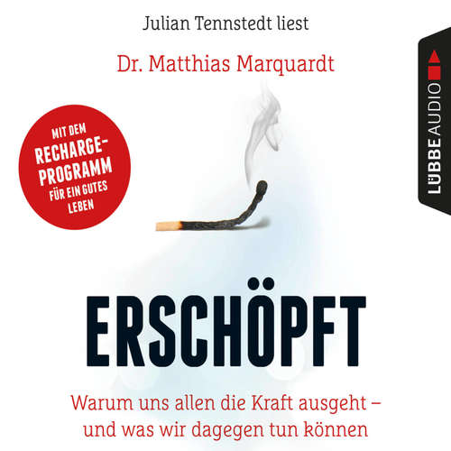 Hoerbuch Erschöpft - Warum uns allen die Kraft ausgeht - und was wir dagegen tun können - Dr. Matthias Marquardt - Andreas Meese