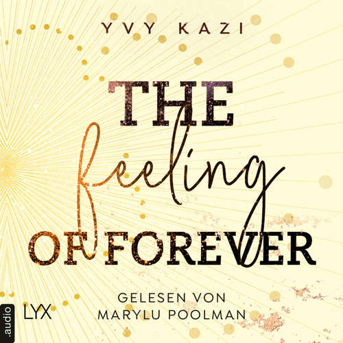 Hoerbuch The Feeling Of Forever - St.-Clair-Campus-Trilogie, Teil 3 - Yvy Kazi - Marylu Poolman