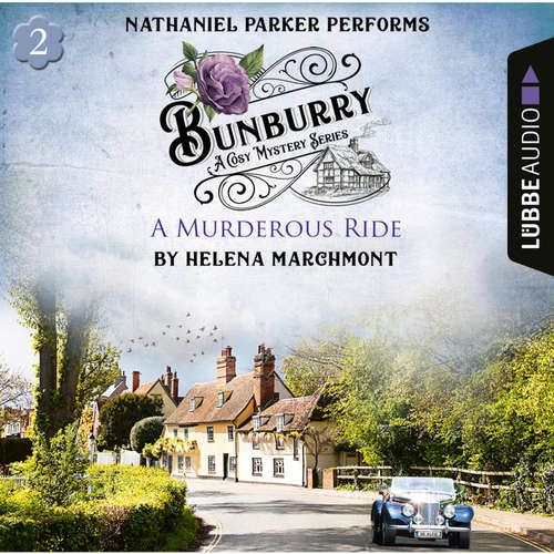 Audiobook A Murderous Ride - Bunburry - A Cosy Mystery Series, Episode 2 - Helena Marchmont - Nathaniel Parker