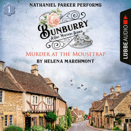Audiobook Murder at the Mousetrap - Bunburry - A Cosy Mystery Series, Episode 1 - Helena Marchmont - Nathaniel Parker