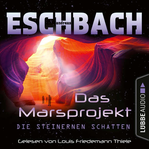 Hoerbuch Die steinernen Schatten - Das Marsprojekt,Teil 4 - Andreas Eschbach - Louis Friedemann Thiele