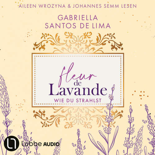 Hoerbuch Wie du strahlst - Fleur de Lavande, Teil 2 - Gabriella Santos de Lima - Aileen Wrozyna