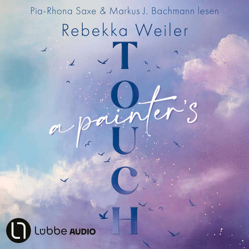 Hoerbuch A Painter's Touch - Broken Artists, Teil 3 - Rebekka Weiler - Markus J. Bachmann