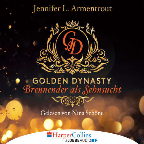 Hoerbuch Brennender als Sehnsucht - Golden Dynasty, Teil 2 - Jennifer L. Armentrout - Nina Schöne