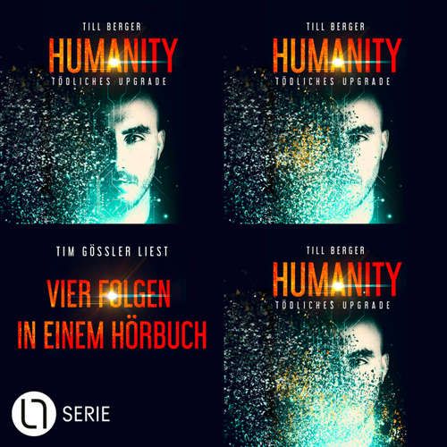 Hoerbuch Humanity: Tödliches Upgrade - Sammelband - Alle Folgen - Till Berger - Tim Gössler