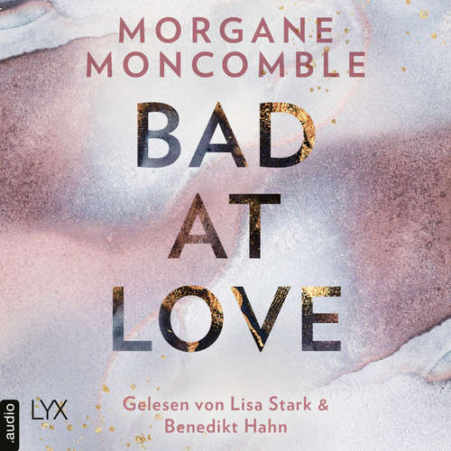 Audiobook Bad At Love - Morgane Moncomble - Lisa Stark
