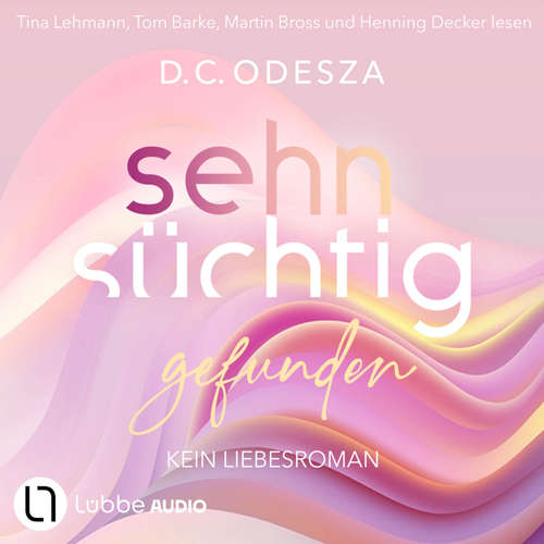 Hoerbuch Sehnsüchtig Gefunden - Sehnsüchtig, Teil 4 - D. C. Odesza - Martin Bross