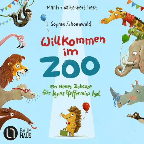 Hoerbuch Willkommen im Zoo - Ein neues Zuhause für Ignaz Pfefferminz Igel - Sophie Schoenwald - Martin Baltscheit