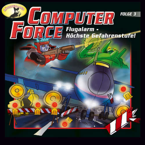 Hoerbuch Computer Force, Folge 3: Flugalarm - Höchste Gefahrenstufe! - Andreas Cämmerer - Cristoph Jablonka Hoerbuch Computer Force, Folge 3: Flugalarm - Höchste Gefahrenstufe! - Andreas Cämmerer - Cristoph Jablonka