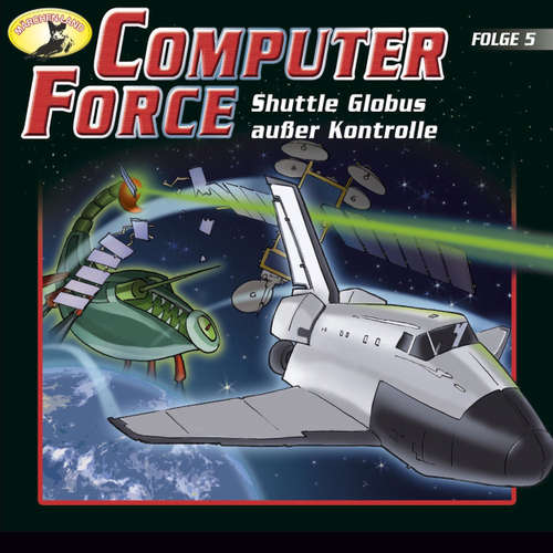 Hoerbuch Computer Force, Folge 5: Shuttle Globus außer Kontrolle - Andreas Cämmerer - Cristoph Jablonka Hoerbuch Computer Force, Folge 5: Shuttle Globus außer Kontrolle - Andreas Cämmerer - Cristoph Jablonka