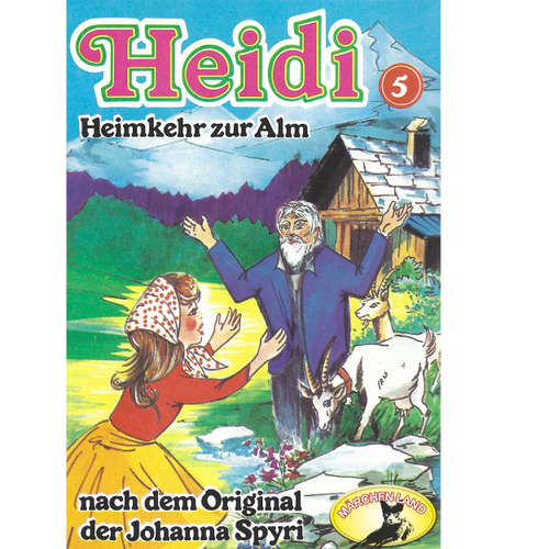 Hoerbuch Heidi, Folge 5: Heimkehr auf die Alm - Johanna Spyri - Scarlet Lubowski