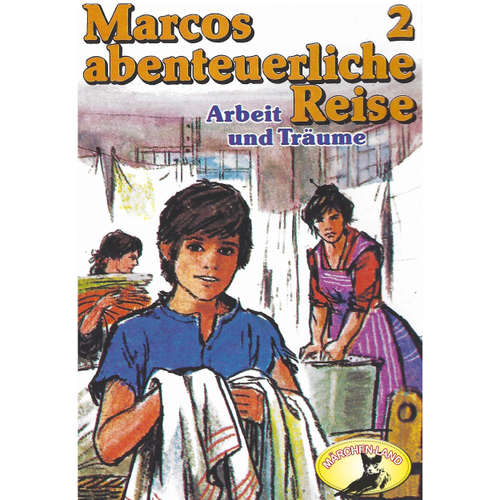 Hoerbuch Marcos abenteuerliche Reise, Folge 2: Arbeit und Träume - Edmondo de Amicis - Manou Lubowski