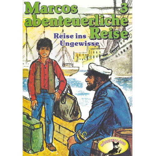 Hoerbuch Marcos abenteuerliche Reise, Folge 3: Reise ins Ungewisse - Edmondo de Amicis - Manou Lubowski