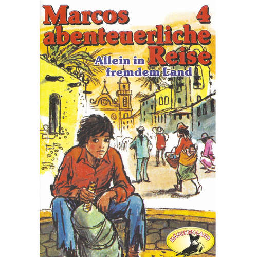 Hoerbuch Marcos abenteuerliche Reise, Folge 4: Allein in fremdem Land - Edmondo de Amicis - Manou Lubowski