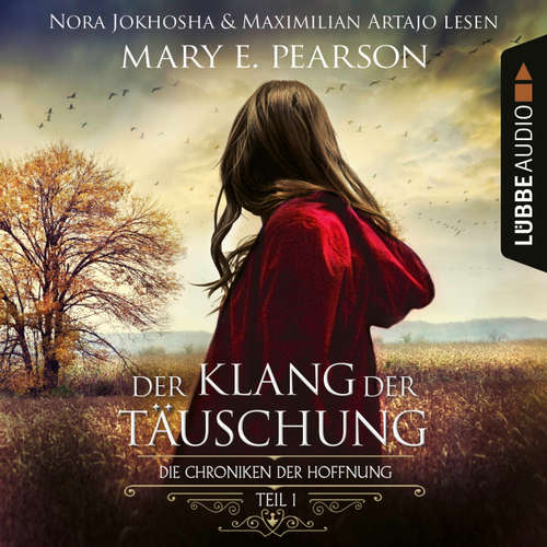 Hoerbuch Der Klang der Täuschung - Die Chroniken der Hoffnung, Teil 1 - Mary E. Pearson - Nora Jokhosha Hoerbuch Der Klang der Täuschung - Die Chroniken der Hoffnung, Teil 1 - Mary E. Pearson - Nora Jokhosha