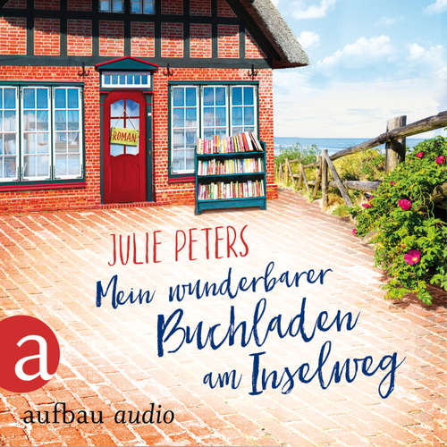 Hoerbuch Mein wunderbarer Buchladen am Inselweg - Julie Peters - Julia von Tettenborn Hoerbuch Mein wunderbarer Buchladen am Inselweg - Julie Peters - Julia von Tettenborn