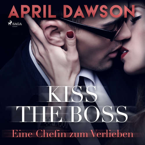 Kiss the Boss - Eine Chefin zum Verlieben - Boss-Reihe, Band 4