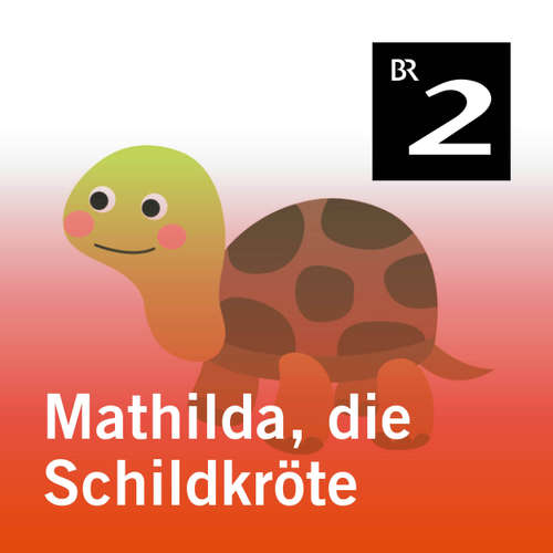 Hoerbuch Mathilda, die Schildkröte - Andrea Pomplun - Stefan Wilkening