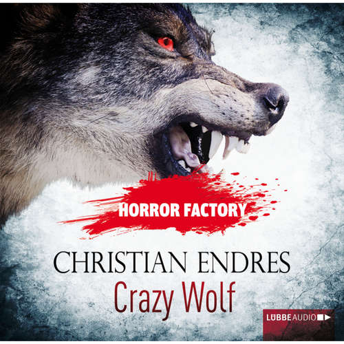 Hoerbuch Horror Factory, Folge 2: Crazy Wolf - Die Bestie in mir! - Christian Endres - Uve Teschner