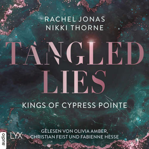 Hoerbuch Kings of Cypress Pointe - Tangled Lies - The Golden Boys, Teil 5 - Rachel Jonas und Nikki Thorne - Olivia Amber