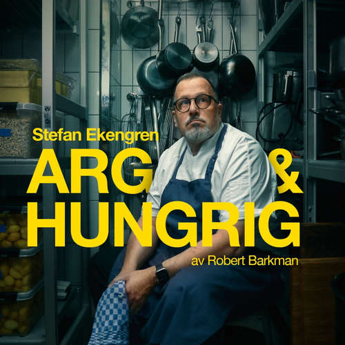 Audiokniha Arg & hungrig - Stefan Ekengren - Robert Barkman