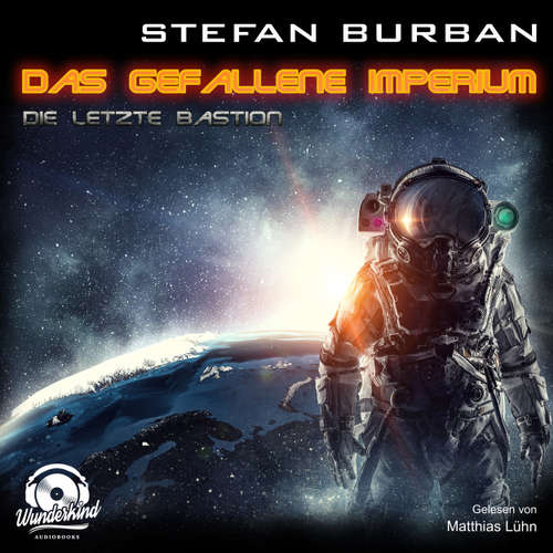 Hoerbuch Die letzte Bastion - Das gefallene Imperium, Band 1 - Stefan Burban - Matthias Lühn Hoerbuch Die letzte Bastion - Das gefallene Imperium, Band 1 - Stefan Burban - Matthias Lühn
