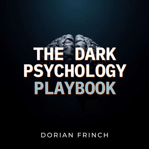 Audiobook The Dark Psychology Playbook - Dorian Frinch - Hale Bennett