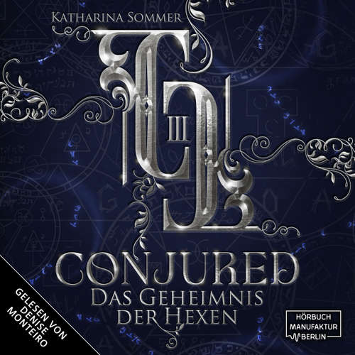 Hoerbuch Conjured - Dämonenjäger-Trilogie - Das Geheimnis der Hexen, Band 3 - Katharina Sommer - Denise Monteiro