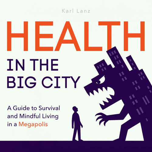 Audiobook Health in the Big City - A Guide to Survival and Mindful Living in a Megapolis - Karl Lanz - Ian Cartwell