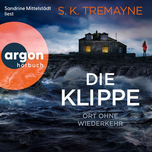 Hoerbuch Die Klippe - Ort ohne Wiederkehr - S. K. Tremayne - Sandrine Mittelstädt