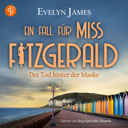 Hoerbuch Der Tod hinter der Maske | Cosy Crime Hörbuch aus dem historischen England - Ein Fall für Miss Fitzgerald-Reihe, Band 4 - Evelyn James - Anja Kalischke-Bäuerle