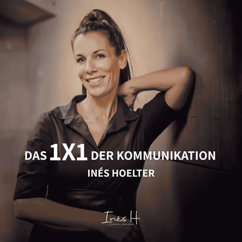 Hoerbuch Das 1x1 der Kommunikation - Inés Hoelter - Inés Hoelter