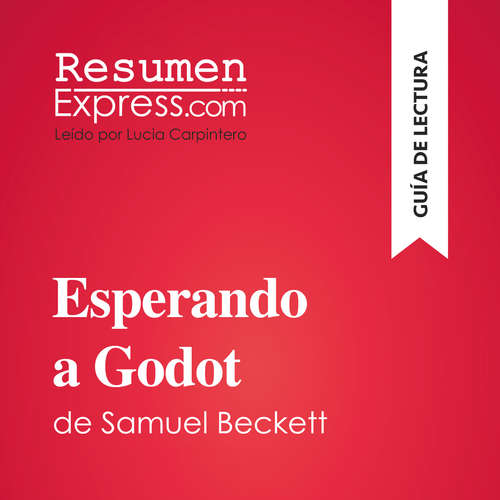 Audiolibro Esperando a Godot de Samuel Beckett (Guía de lectura) - ResumenExpress - Lucia Carpintero