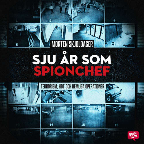 Audiokniha Sju år som spionchef - Terrorism, hot och hemliga operationer - Morten Skjoldager - Per Juhlin