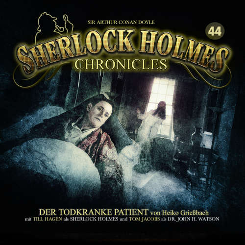 Hoerbuch Sherlock Holmes Chronicles, Folge 44: Der todkranke Patient - Heiko Grießbach - Tom Jacobs