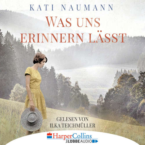 Hoerbuch Was uns erinnern lässt - Kati Naumann - Ilka Teichmüller