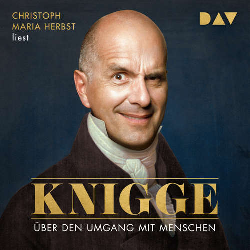Hoerbuch Über den Umgang mit Menschen - Adolph Freiherr von Knigge - Christoph Maria Herbst Hoerbuch Über den Umgang mit Menschen - Adolph Freiherr von Knigge - Christoph Maria Herbst