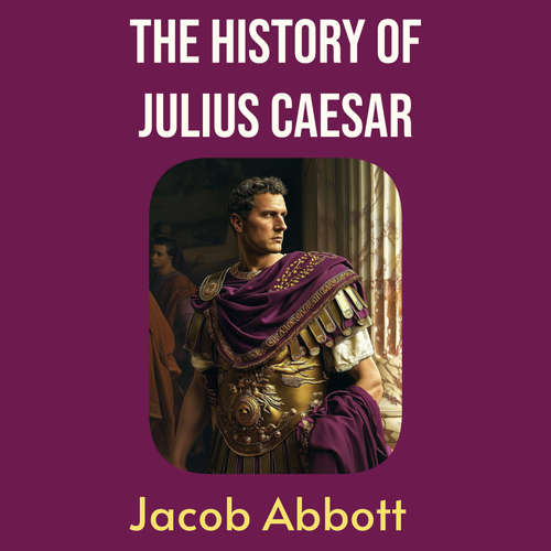 Audiobook History of Julius Caesar - Jacob Abbott - XYZ Voices