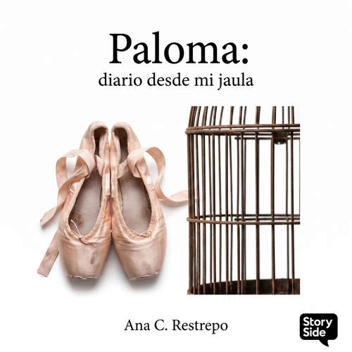 Audiolibro Paloma: Diario desde mi jaula - Ana C. Restrepo - Nataly Ruiz