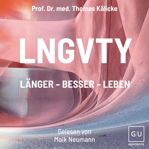 Hoerbuch LNGVTY - Prof. Dr. med. Thomas Kälicke - Maik Neumann